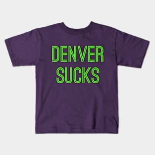 Denver Sucks (Neon Green Text) Kids T-Shirt